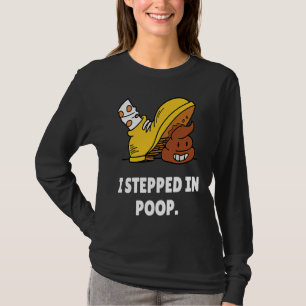 I Stepped In Poop  u2013 I Hate Stepping In Dog Po T-Shirt