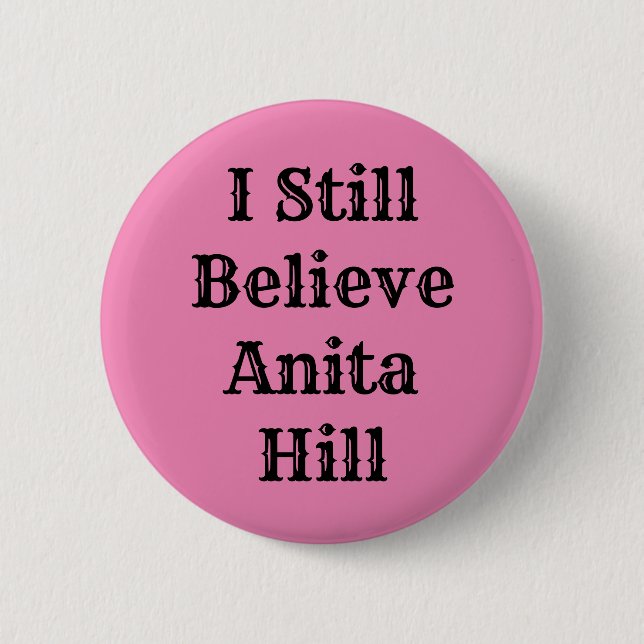 I Still Believe Anita Hill Button (Front)