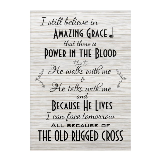 I Still Believe in Amazing Grace Hymn Quote Acrylic Print (Front)