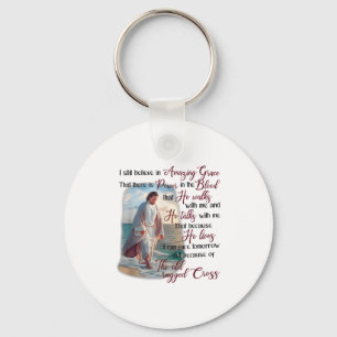 I Still Believe In Amazing Grace That There Is Wer Keychain