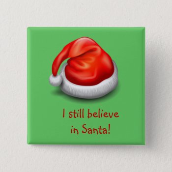 I Still Believe In Santa Button by ForEverProud at Zazzle