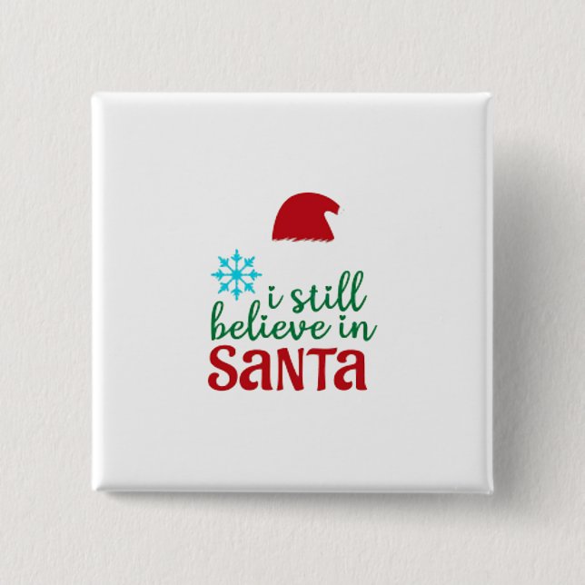I Still Believe In Santa Button (Front)