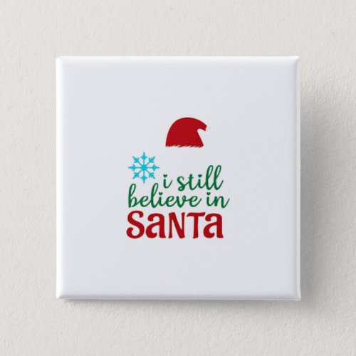 I Still Believe In Santa Button