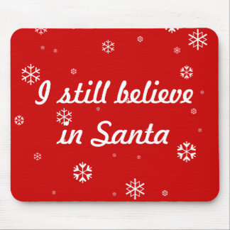 I still believe in Santa Mouse Pad
