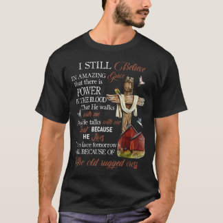 I Still Believe In The Incredible Grace That T-Shirt