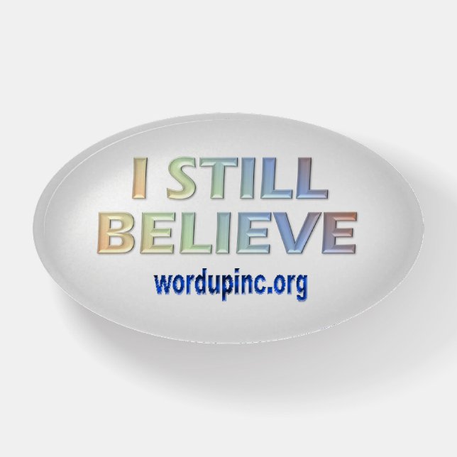 I Still Believe Paperweight (Front)