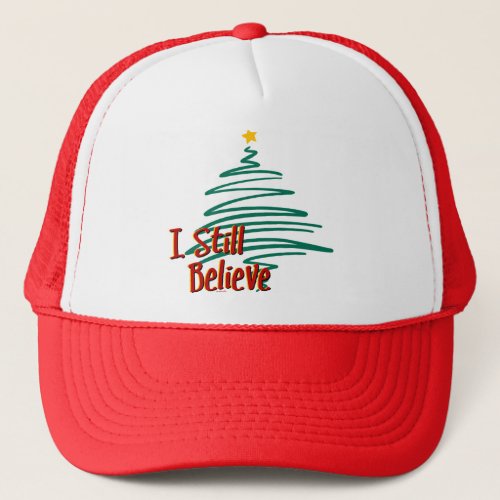 I Still Believe _ Tree Trucker Hat