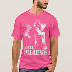 I Still Believe  TShirt