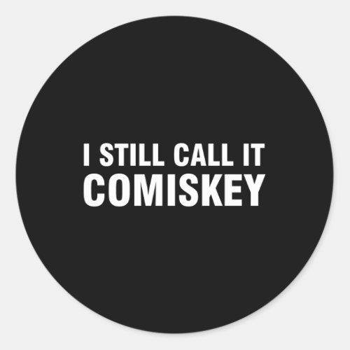 I Still Call It Comiskey Classic Round Sticker