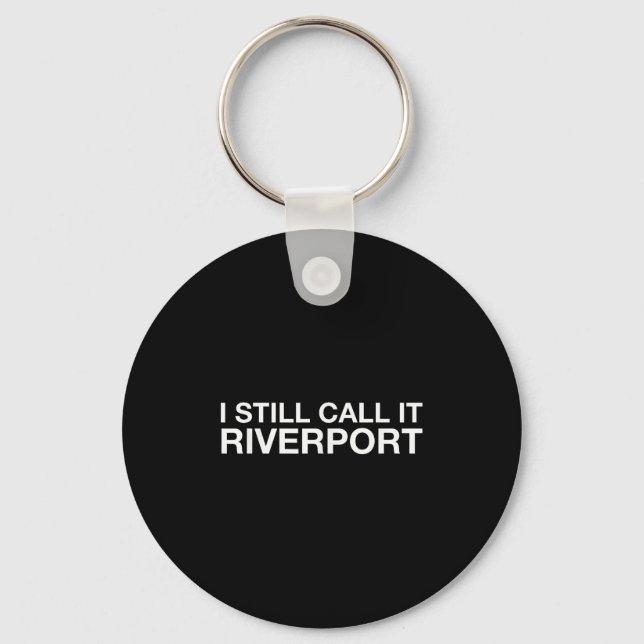 I Still Call It Riverrt - Funny Saying Quote Gift  Keychain (Front)