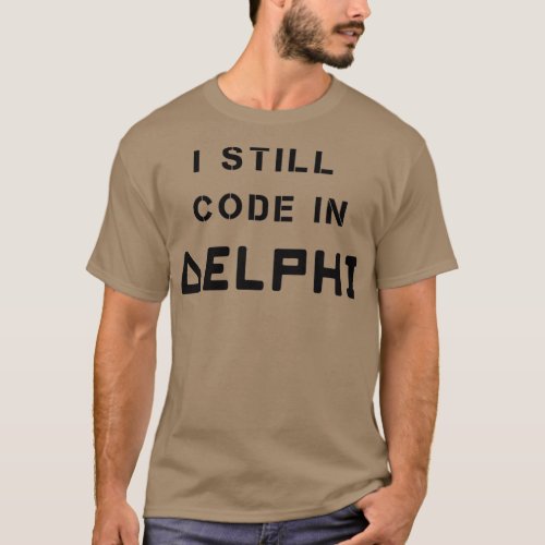 I Still Code in DELPHI Retro Programming Language T_Shirt