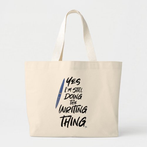 I Still Do The Writing Thing Author Motto Large Tote Bag