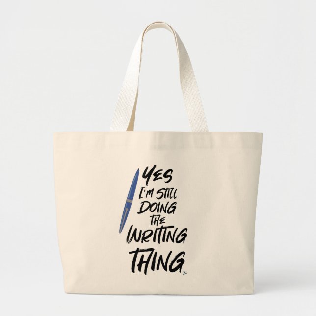 I Still Do The Writing Thing Author Motto Large Tote Bag (Front)