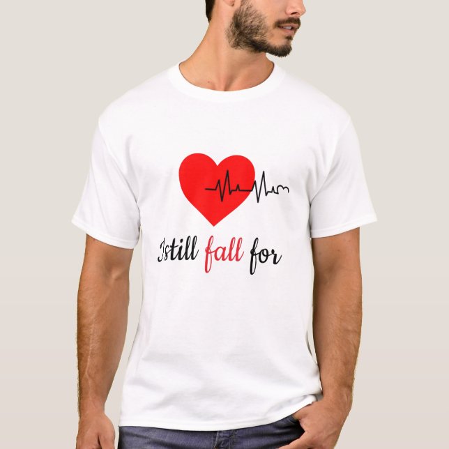 I Still Fall For You Everyday Matching Couple  T-Shirt (Front)
