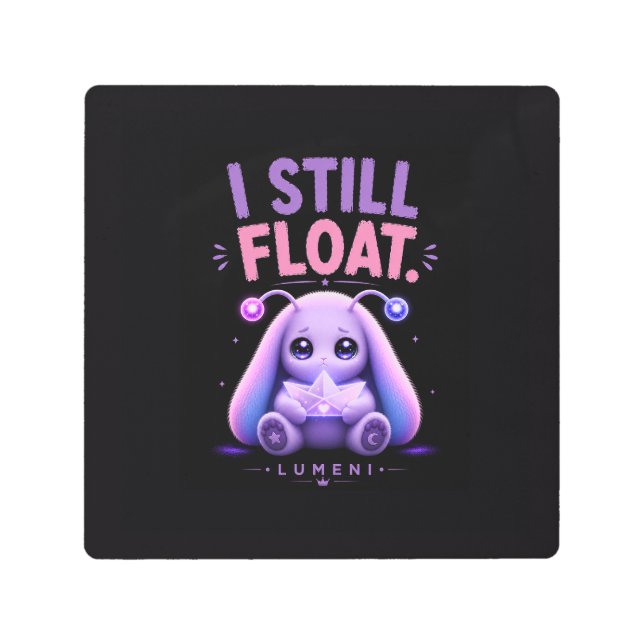 I Still Float Metal Print (Front)