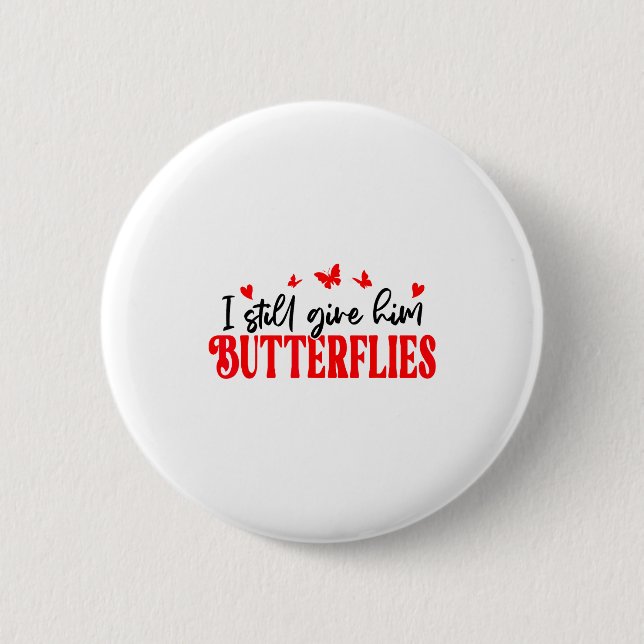 I Still Give Him Butterflies She Means High Blood  Button (Front)