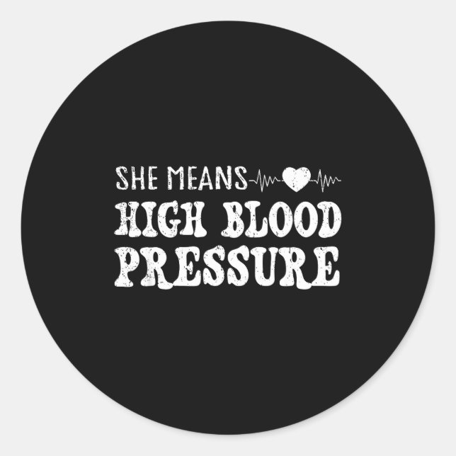 I Still Give Him Butterflies, She Means High Blood Classic Round Sticker (Front)