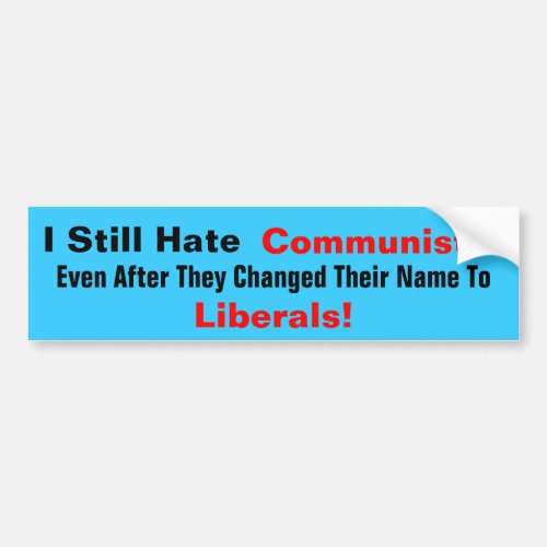I Still Hate Communists  Even After They Changed Bumper Sticker