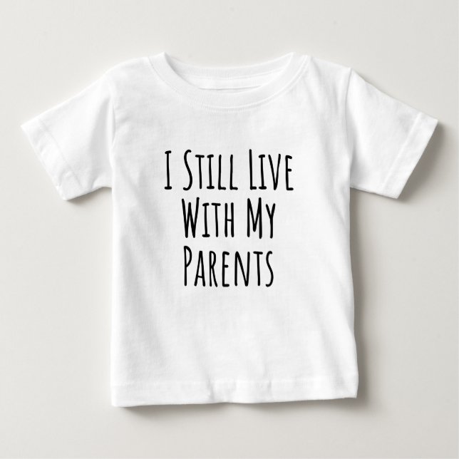 I Still Live With My Parents Baby Bodysuit (Front)
