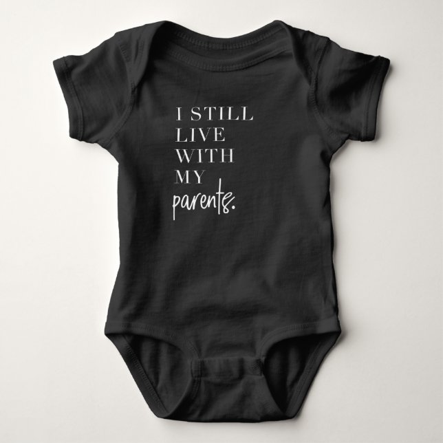 I still live with my parents - baby bodysuit (Front)