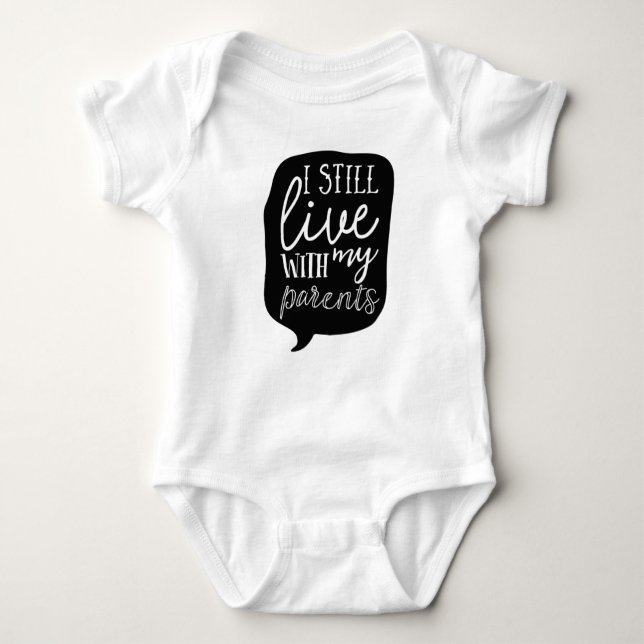 I still live with my parents baby bodysuit (Front)