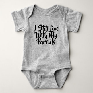 I STILL LIVE WITH MY PARENTS BABY BODYSUITE BABY BODYSUIT
