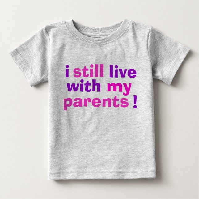 i still live with my parents! baby T-Shirt (Front)