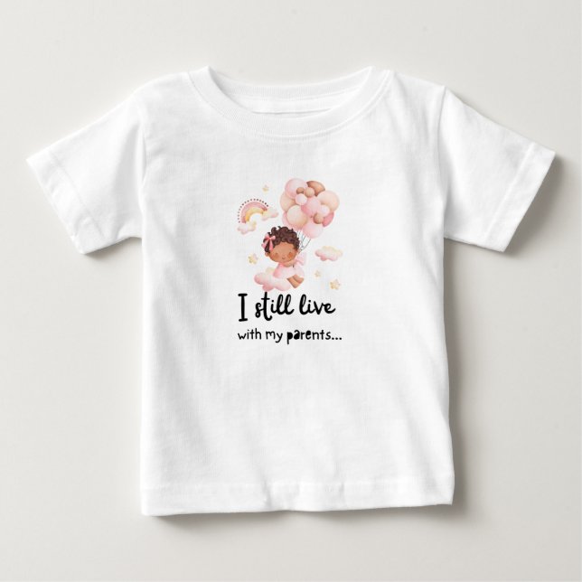 I still live with my parents... baby T-Shirt (Front)
