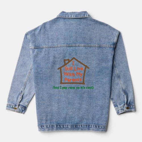 I Still Live With My Parents But Pay Rent  Denim Jacket