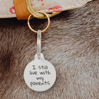 I Still Live with my Parents Dog Cat Pet ID Lost Pet ID Tag
