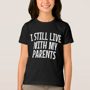 I Still Live With My Parents Funny Sarcastic Tri-Blend Shirt