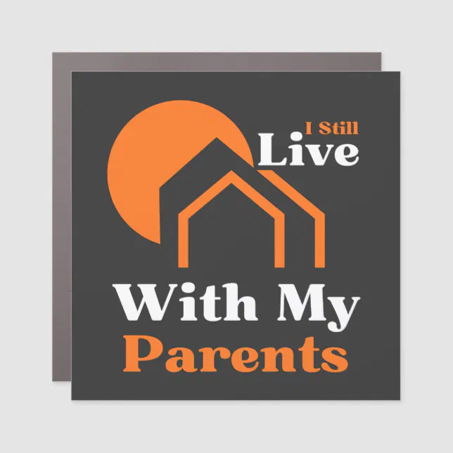 I Still Live With my Parents Funny Saying  Car Magnet (Front)