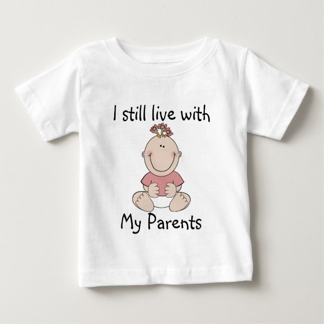 " I still live with My Parents" T-Shirt (Front)