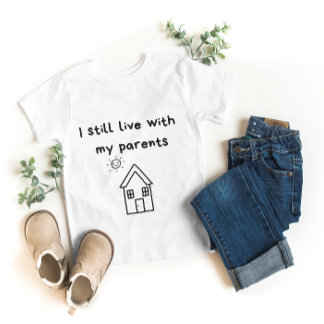 I still live with my parents Typography Baby T-Shirt