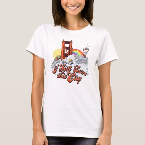 I Still Love San Francisco Womens T_Shirt