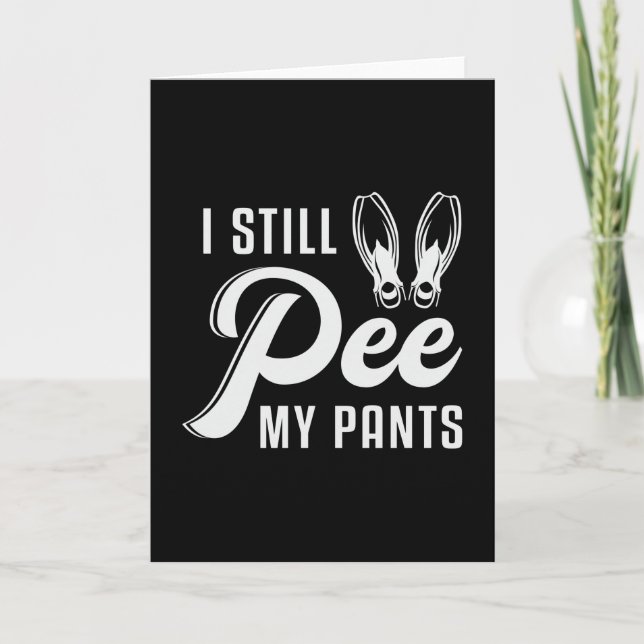 I Still Pee My Pants Scuba Diving Diver Ocean Sea Card (Front)