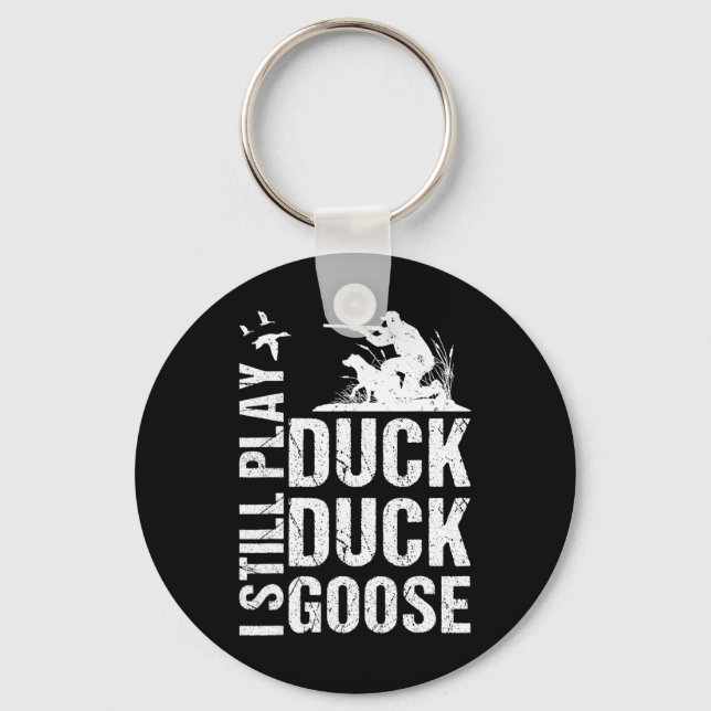 I Still Play Funny Duck Hunting 1  Keychain (Front)