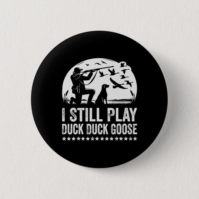 I Still Play Funny Duck Hunting  Button (Front)