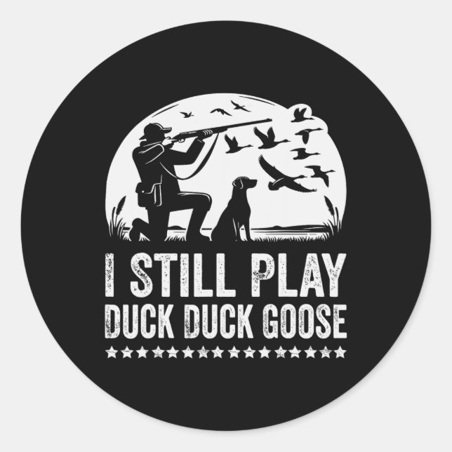 I Still Play Funny Duck Hunting  Classic Round Sticker (Front)