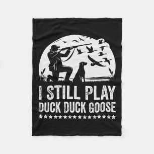 I Still Play Funny Duck Hunting Fleece Blanket
