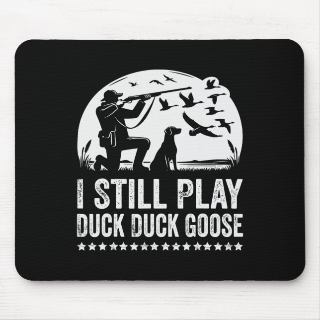 I Still Play Funny Duck Hunting  Mouse Pad (Front)