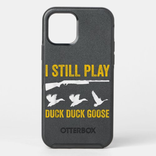 I Still Play _ Funny Tshirt for Duck and Goose Hun OtterBox Symmetry iPhone 12 Pro Case