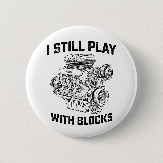 I Still Play With Blocks Car Mechanic Button (Front)