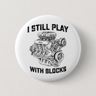 I Still Play With Blocks Car Mechanic Button