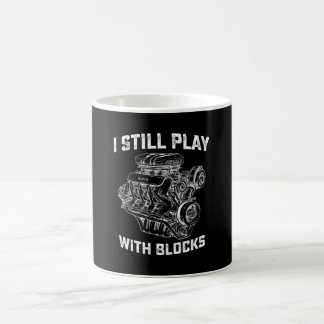 I Still Play With Blocks Car Mechanic Coffee Mug