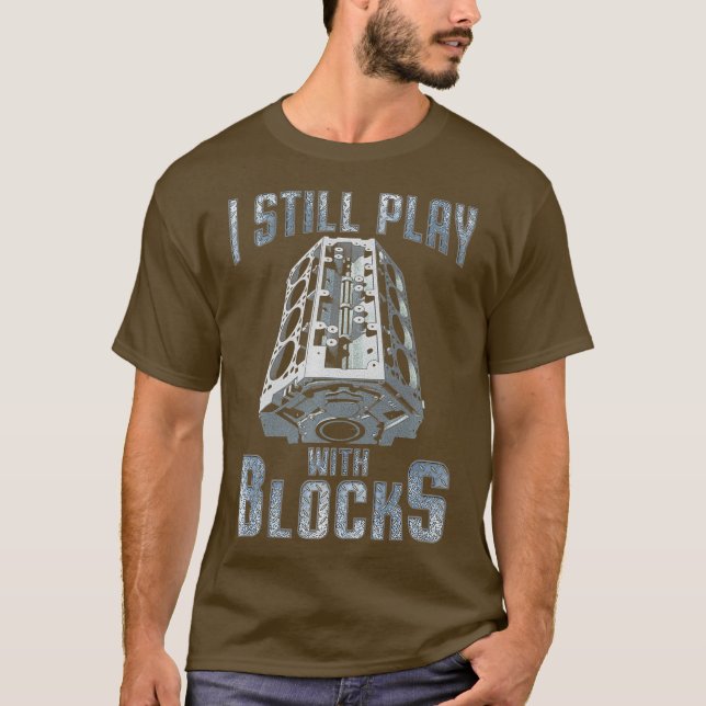 I Still Play With Blocks Mechanic Gift Premium T-Shirt (Front)