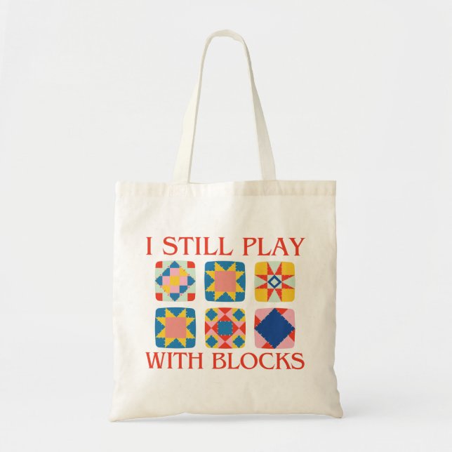 I Still Play With Blocks Quilt Funny Quilting  Tote Bag (Front)