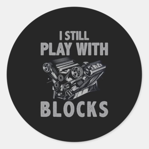 I Still Play With Blocks Racing Classic Round Sticker
