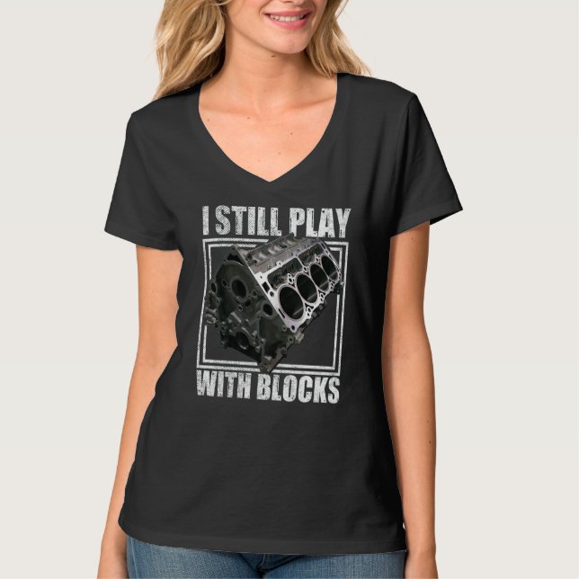 I Still Play With Blocks Racing  Maintenance Man T-Shirt (Front)