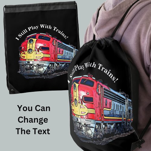 I Still Play with Diesel Trains Locomotive         Drawstring Bag